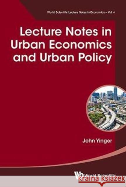 Lecture Notes in Urban Economics and Urban Policy John Yinger 9789813222182 World Scientific Publishing Company - książka
