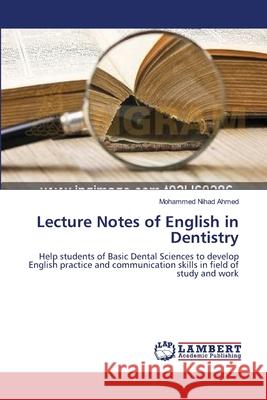 Lecture Notes of English in Dentistry Mohammed Nihad Ahmed 9783659165207 LAP Lambert Academic Publishing - książka