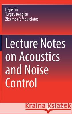 Lecture Notes on Acoustics and Noise Control Lin, Hejie 9783030882129 Springer International Publishing - książka