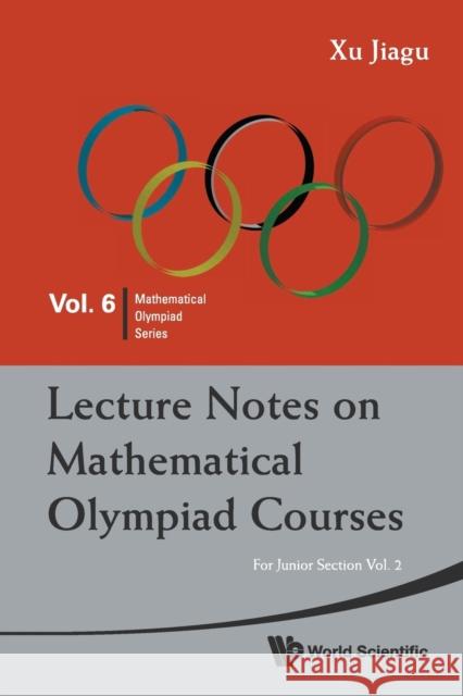 Lecture Notes on Mathematical Olympiad Courses: For Junior Section - Volume 2 Xu, Jiagu 9789814293556 World Scientific Publishing Co Pte Ltd - książka