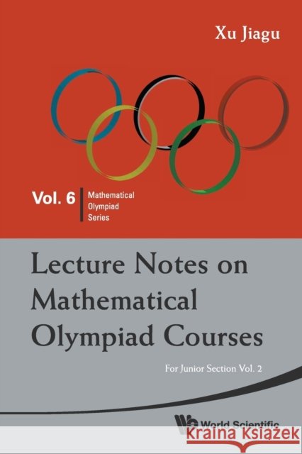 Lecture Notes on Mathematical Olympiad Courses: For Junior Section - Volume 2 Jiagu (Former Prof Of Math, Fudan Univ, China) Xu 9789814293556 World Scientific Publishing Co Pte Ltd - książka