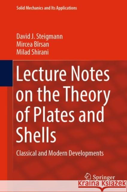 Lecture Notes on the Theory of Plates and Shells: Classical and Modern Developments David J. Steigmann Mircea B?rsan Milad Shirani 9783031256738 Springer - książka