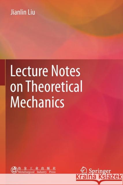 Lecture Notes on Theoretical Mechanics Jianlin Liu 9789811380372 Springer - książka