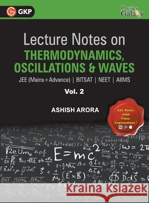 Lecture Notes on Thermodynamics, OscillationÂ & Waves- Physics Galaxy (JEE Mains & Advance, BITSAT, NEET, AIIMS) - Vol. II Arora, Ashish 9789388182478 Gk Publications - książka