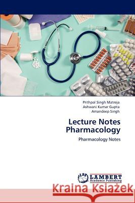 Lecture Notes Pharmacology Prithpal Singh Matreja Ashwani Kumar Gupta Amandeep Singh 9783848492190 LAP Lambert Academic Publishing - książka