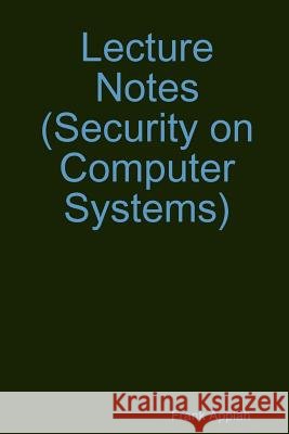 Lecture Notes  (Security on Computer Systems) Frank Appiah 9780359537334 Lulu.com - książka