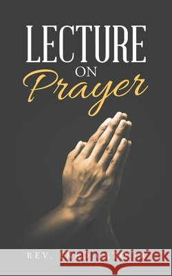 Lecture on Prayer REV Fred Cato, Jr 9781663232991 iUniverse - książka