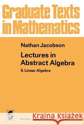Lectures in Abstract Algebra: II. Linear Algebra Jacobson, N. 9781468470550 Springer - książka