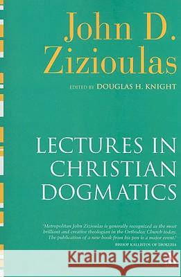 Lectures in Christian Dogmatics John Zizioulas Douglas H. Knight Katerina Nikolopulu 9780567033154 T & T Clark International - książka