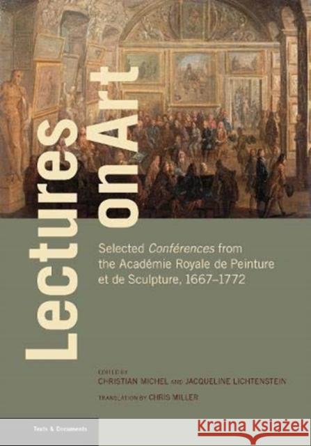 Lectures on Art: Selected Conférences from the Académie Royale de Peinture Et de Sculpture, 1667-1772 Michel, Christian 9781606066461 Getty Research Institute - książka