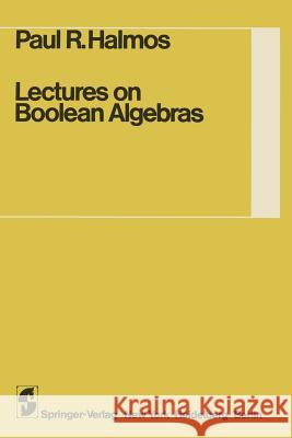 Lectures on Boolean Algebras Paul R. Halmos Steven Givant P. R. Halmos 9780387900940 Springer - książka