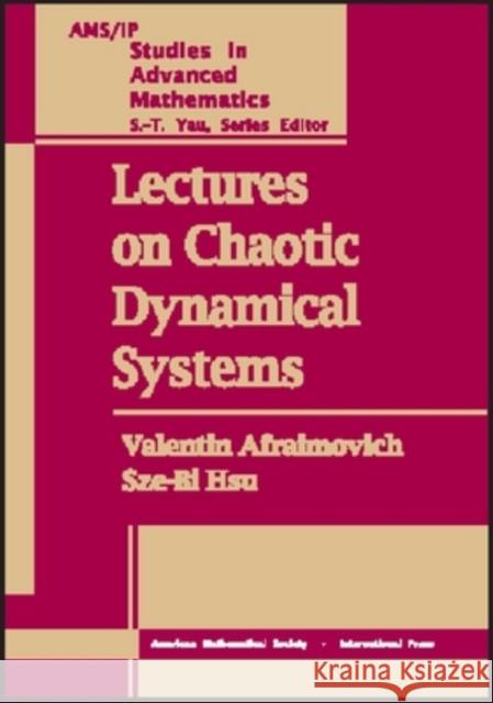 Lectures on Chaotic Dynamical Systems Valentin (San Luis Potosi State University, Ari Afraimovich Sze-Bi Hsu 9780821831687 AMERICAN MATHEMATICAL SOCIETY - książka