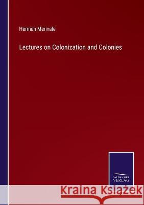 Lectures on Colonization and Colonies Herman Merivale 9783375043407 Salzwasser-Verlag - książka