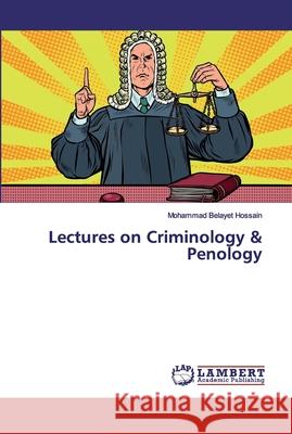 Lectures on Criminology & Penology Hossain, Mohammad Belayet 9783659872693 LAP Lambert Academic Publishing - książka