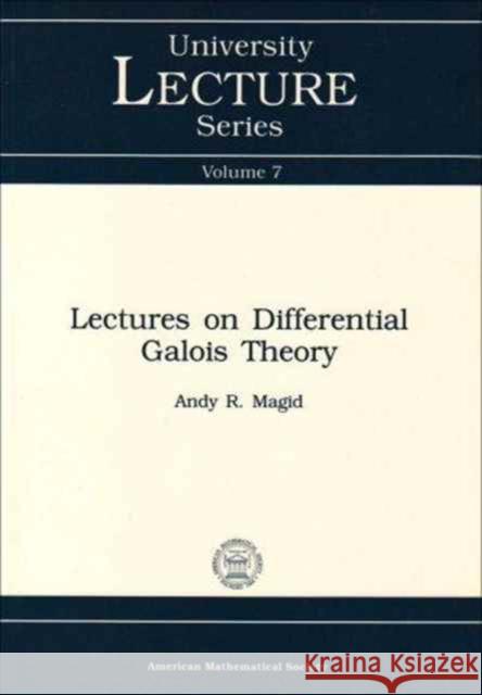 Lectures on Differential Galois Theory Andy R. Magid 9780821870044 AMERICAN MATHEMATICAL SOCIETY - książka