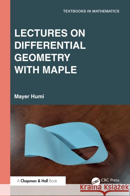 Lectures on Differential Geometry with Maple Mayer Humi 9781032957500 CRC Press - książka