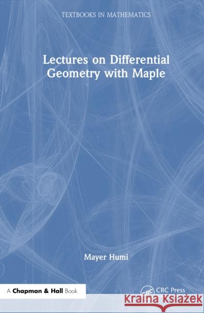 Lectures on Differential Geometry with Maple Mayer Humi 9781032959788 CRC Press - książka