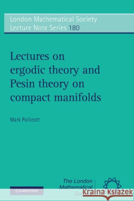 Lectures on Ergodic Theory and Pesin Theory on Compact Manifolds Mark Pollicott 9780521435932 Cambridge University Press - książka