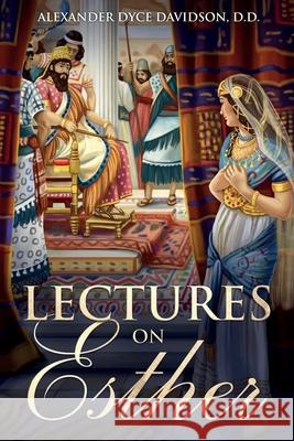 Lectures on Esther: Annotated Alexander Dyce Davidson 9781611047868 Waymark Books - książka