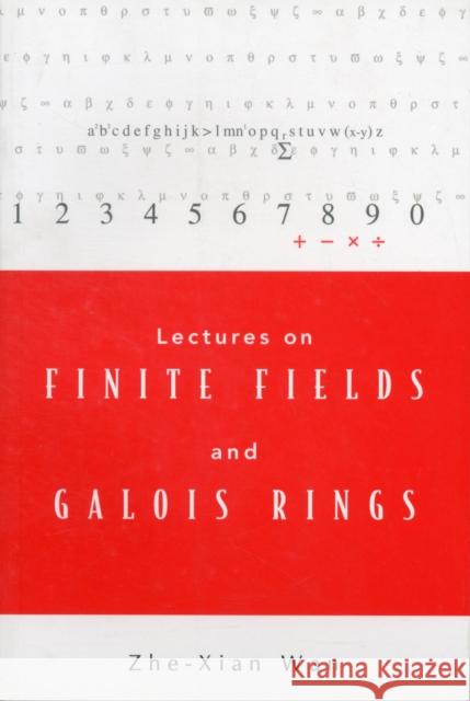 Lectures on Finite Fields and Galois Rings Wan, Zhe-Xian 9789812385703 World Scientific Publishing Company - książka