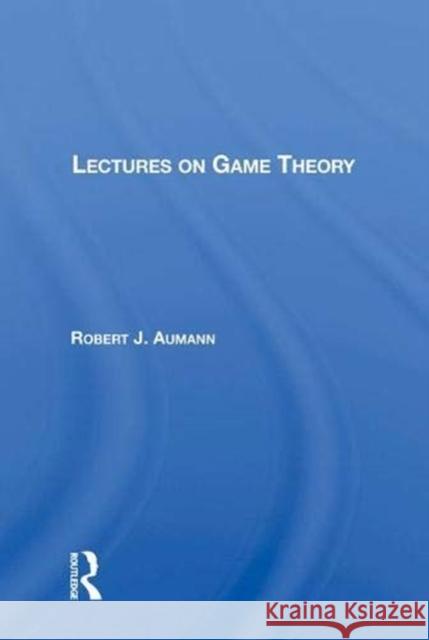 Lectures on Game Theory Aumann, Robert J. 9780367012175 CRC Press - książka