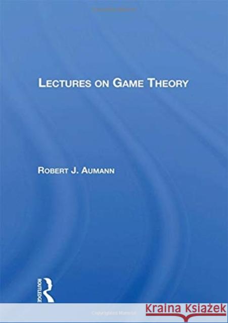 Lectures on Game Theory Robert J. Aumann 9780367162047 CRC Press - książka