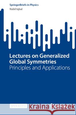 Lectures on Generalized Global Symmetries: Principles and Applications Nabil Iqbal 9783032000217 Springer - książka