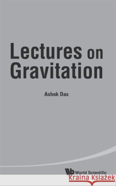 Lectures on Gravitation Das, Ashok 9789814329378 World Scientific Publishing Company - książka