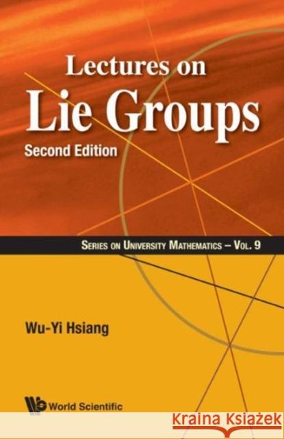 Lectures on Lie Groups (Second Edition) Hsiang, Wu-Yi 9789814740708 World Scientific Publishing Company - książka