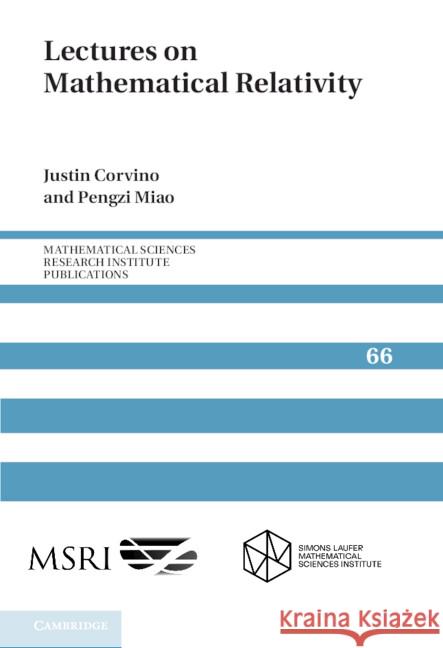 Lectures on Mathematical Relativity Justin Corvino (Lafayette College, Pennsylvania), Pengzi Miao (University of Miami) 9781107439252 Cambridge University Press - książka