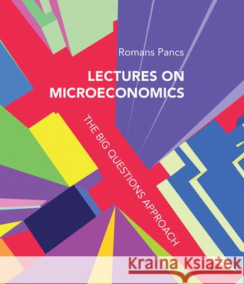 Lectures on Microeconomics: The Big Questions Approach Romans Pancs 9780262552899 MIT Press - książka