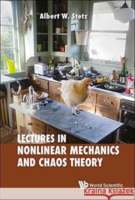 Lectures on Nonlinear Mechanics and Chaos Theory Albert W. Stetz 9789813141353 World Scientific Publishing Company - książka