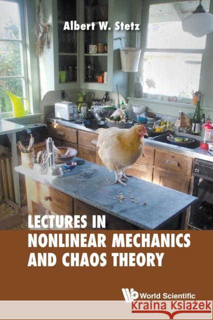 Lectures on Nonlinear Mechanics and Chaos Theory Albert W. Stetz 9789813143029 World Scientific Publishing Company - książka