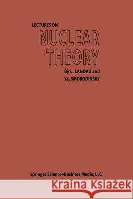 Lectures on Nuclear Theory L. D. Landau 9781489950543 Springer - książka