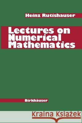 Lectures on Numerical Mathematics H. Rutishauser 9781461280354 Birkhauser - książka