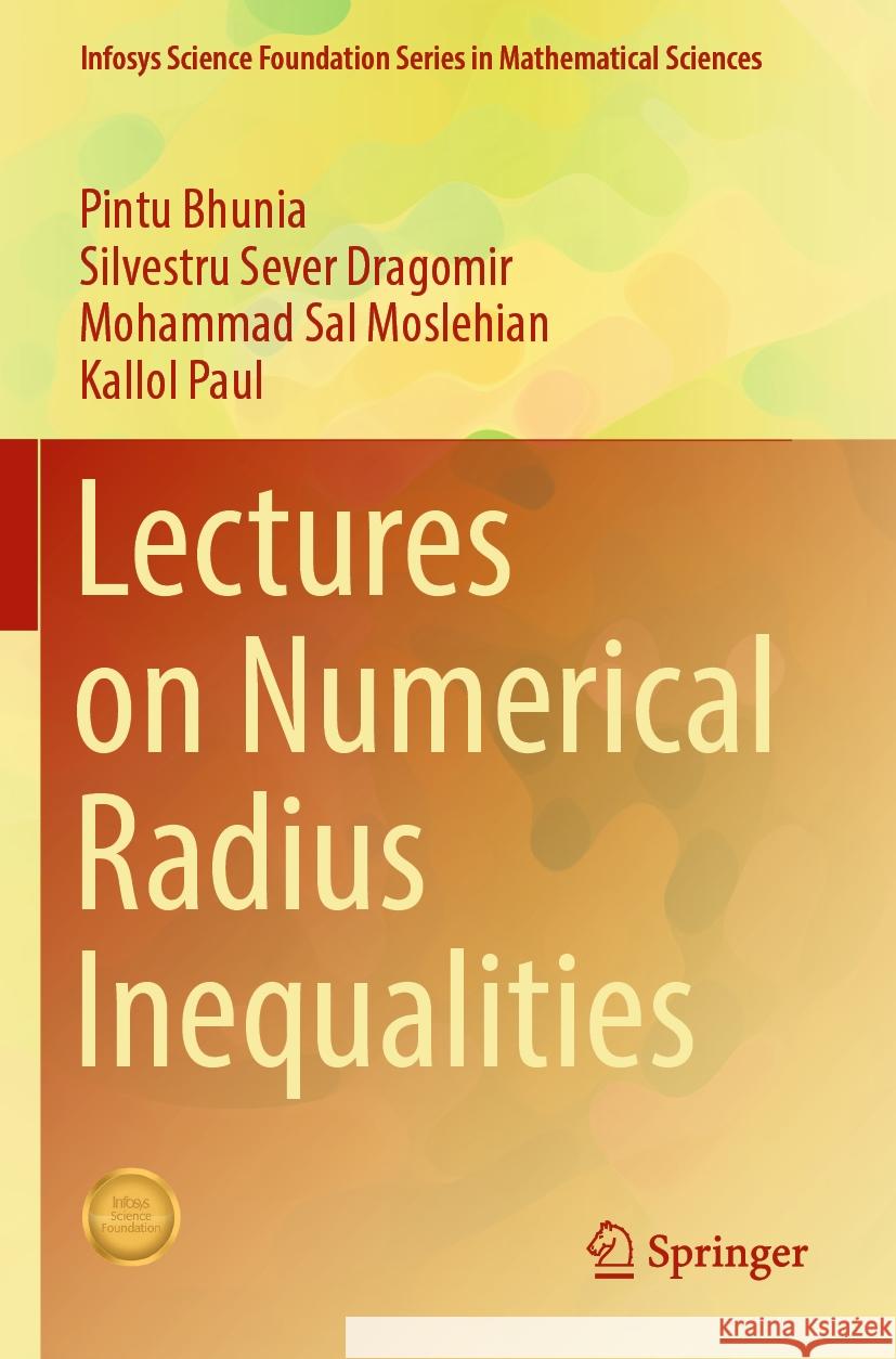 Lectures on Numerical Radius Inequalities Pintu Bhunia, Silvestru Sever Dragomir, Mohammad Sal Moslehian 9783031136726 Springer International Publishing - książka