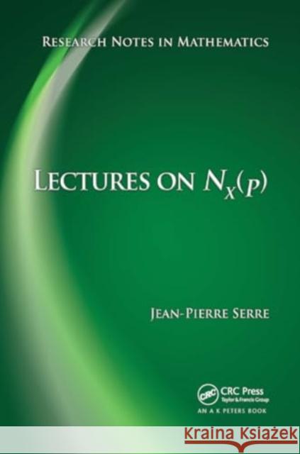 Lectures on N_x(p) Jean-Pierre Serre 9781032929088 A K PETERS - książka