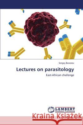 Lectures on Parasitology Baranov Sergey 9783659428302 LAP Lambert Academic Publishing - książka