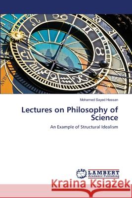 Lectures on Philosophy of Science Hassan Mohamed Sayed 9783659160554 LAP Lambert Academic Publishing - książka