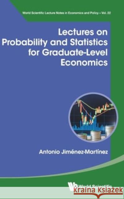 Lectures on Probability and Statistics for Graduate-Level Economics Antonio Jimenez-Martinez 9789811292576 World Scientific Publishing Company - książka