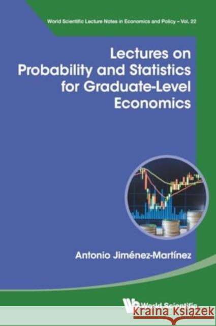 Lectures on Probability and Statistics for Graduate-Level Economics Antonio Jimenez-Martinez 9789811292828 World Scientific Publishing Company - książka