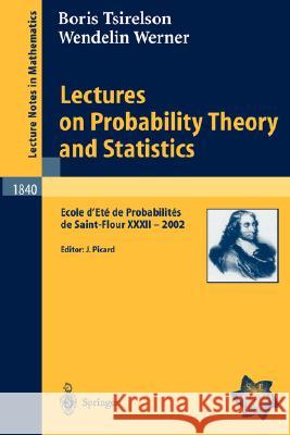 Lectures on Probability Theory and Statistics: Ecole d'Eté de Probabilités de Saint-Flour XXXII - 2002 Picard, Jean 9783540213161 Springer - książka