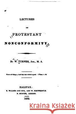 Lectures on Protestant Nonconformity W. Turner 9781522700173 Createspace Independent Publishing Platform - książka