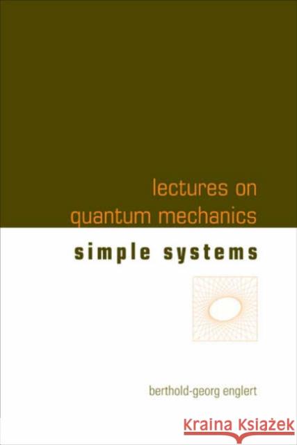 Lectures on Quantum Mechanics - Volume 2: Simple Systems Englert, Berthold-Georg 9789812569738 World Scientific Publishing Company - książka