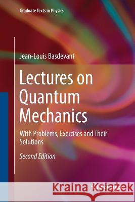 Lectures on Quantum Mechanics: With Problems, Exercises and Their Solutions Basdevant, Jean-Louis 9783319828367 Springer - książka