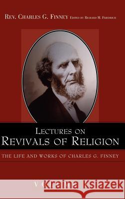 Lectures on Revivals of Religion. Charles Finney Richard M. Friedrich 9781932370485 Alethea in Heart Ministries - książka