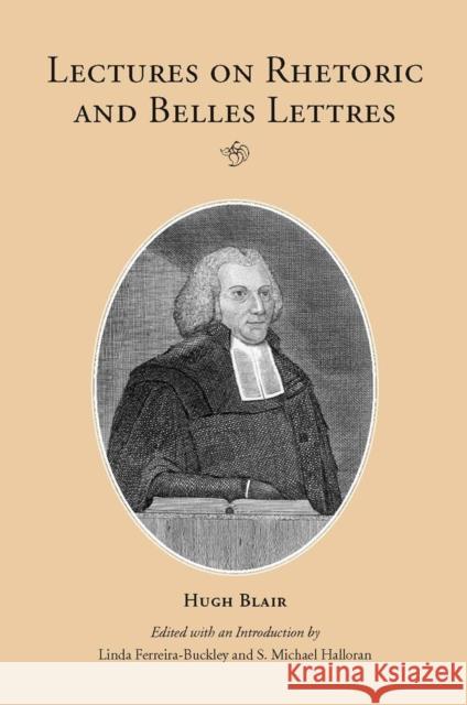 Lectures on Rhetoric and Belles Lettres Hugh Blair Linda Ferreira-Buckley S. Michael Halloran 9780809324323 Southern Illinois University Press - książka