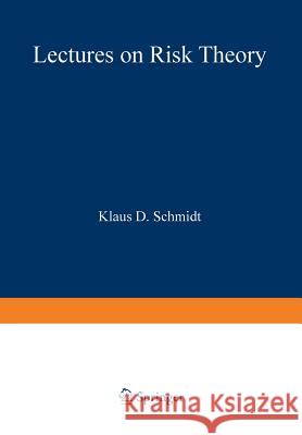 Lectures on Risk Theory Klaus D Klaus D. Schmidt 9783519027355 Vieweg+teubner Verlag - książka