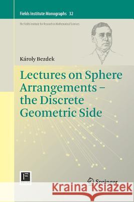 Lectures on Sphere Arrangements - The Discrete Geometric Side Bezdek, Károly 9781493900329 Springer - książka