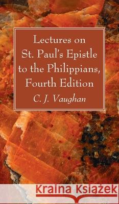 Lectures on St. Paul's Epistle to the Philippians, Fourth Edition C. J. Vaughan 9781666729702 Wipf & Stock Publishers - książka